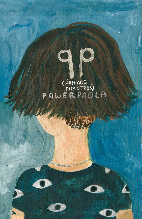 Power Paola, QP (éramos nosotros), Editorial Común: Buenos Aires, 105 págs., 15 x 21 cm.